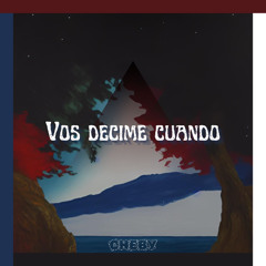 CHEBY - VOS DECIME CUÁNDO