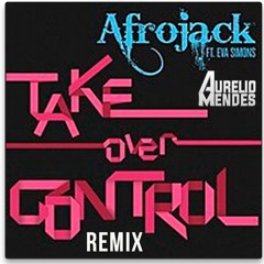 Afrojack Feat  Eva Simons Take Over Control (Aurelio Mendes Remix) Vocal effects due to copyright