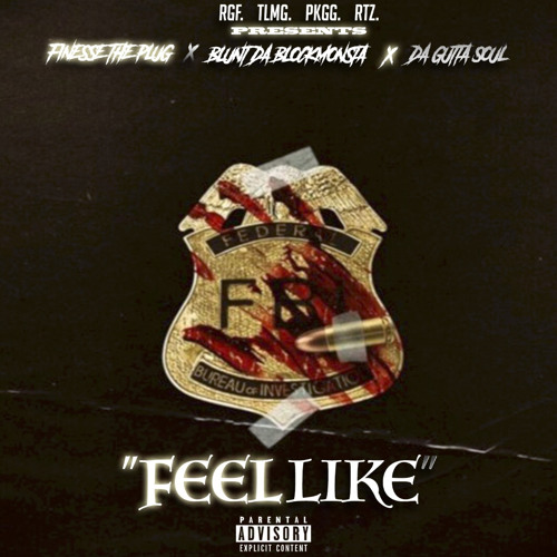 Ft Blunt Da BlockMonsta & Gudda Soul “Feel Like”🚫👮🏻‍♂️🐍