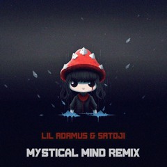 Mystical Mind Remix (by lil adamus & satoji)
