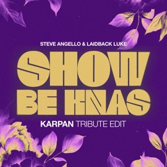 Show Be Knas (Karpan Tribute Edit) [FREE DOWNLOAD]