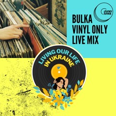 Bulka - Funky Junkie Live Mix [VINYL ONLY] • Living Our Life In Ukraine 2022