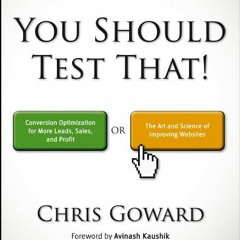 Get [KINDLE PDF EBOOK EPUB] You Should Test That: Conversion Optimization for More Leads, Sales and
