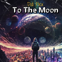 Didi Flex - To The Moon