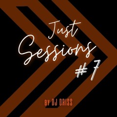 JUST SESSIONS #7 - HOUSE, TECH HOUSE, DANCE/ELETRO POP - by Dj Driss