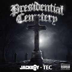 Jackboy & TEC - Presidential Cemetery