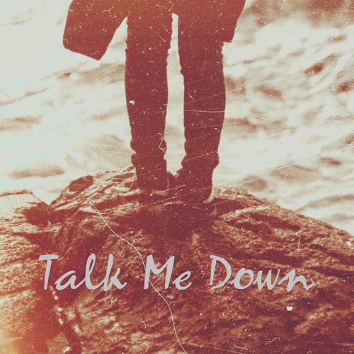 Talk Me Down