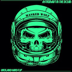 Astronaut in the Ocean [Uberjakd HARD Flip] - Masked Wolf