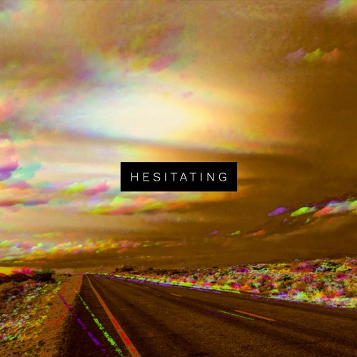 Hesitating