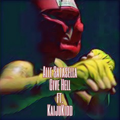 Give Hell ft. KaijuKidd