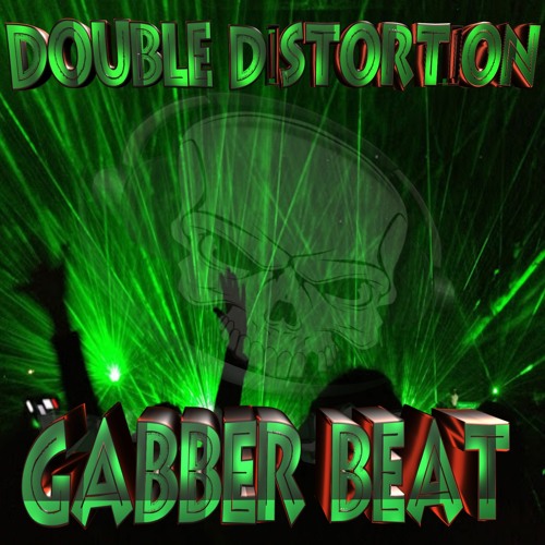 DOUBLE DISTORTION - GABBER BEAT