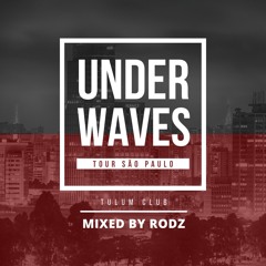 RODZ - Under Waves Tour | Tulum Club - SP
