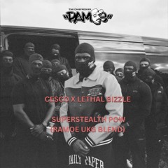 CESCO X LETHAL BIZZLE - SUPERSTEALTH POW (RAMOE UKG BLEND)