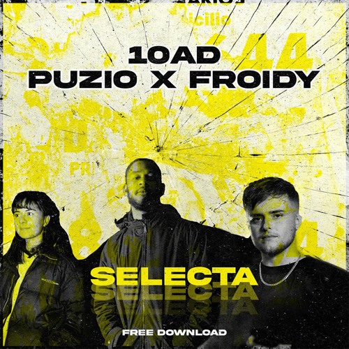 10AD X PUZIO X FROIDY - SELECTA (FREE DOWNLOAD)