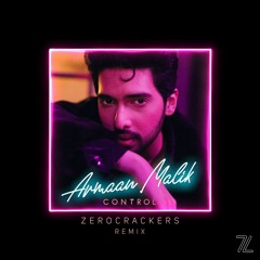 Armaan malik - Control (ZC Remix)