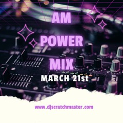 Am Power Mix March 21st