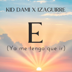 E (Ya Me Tengo Que Ir)