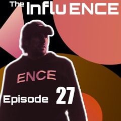 The Influ-ENCE 027