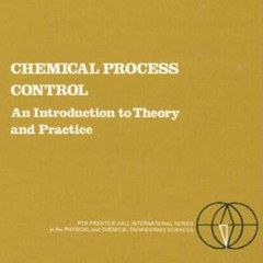 [READ] KINDLE 📒 Chemical Process Control: An Introduction to Theory and Practice by