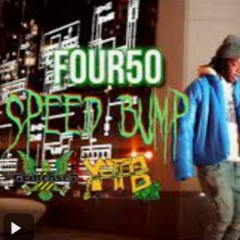 FOUR50 (@four50__)| Speed Bump  #UNOR4ODOX