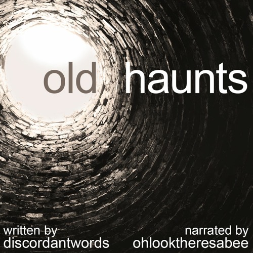 OLD HAUNTS (Narrated by Ohlooktheresabee)