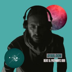 Ayabloom - Beat & Pathways 009
