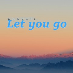 Ankroll - Let You Go