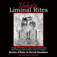 [Download] KINDLE 📜 Hekate Liminal Rites: A Study of the Rituals, Magic and Symbols