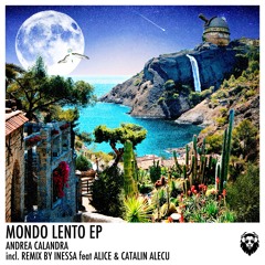 Andrea Calandra - Mondo Lento (Inessa Remix) Feat. Alice & Catalin Alecu