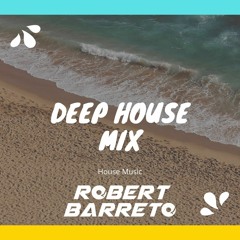 Deep House Mix Dj Robert Barreto