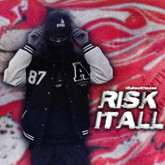 Risk it all