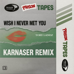 Tory Lanez - Wish I Never Met You (KARNASER Remix)