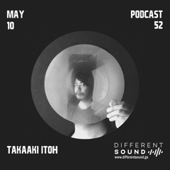 DifferentSound invites Takaaki Itoh / Podcast #052