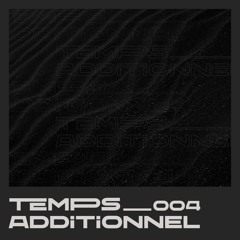 Temps Additionnel 004 | Melodic Techno Podcast