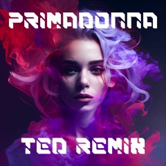 PRIMADONNA - TED Remix