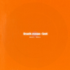 Frank Ocean - Lost (Rossi. Remix)  SNIPPET