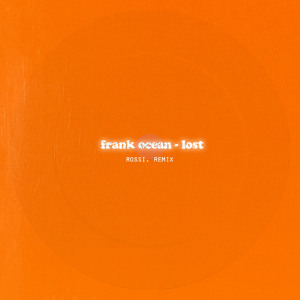 Frank Ocean - Lost (Rossi. Remix) *free download*