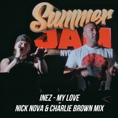 My Love - Inez (Nick Nova X Charlie Brown NRG Edit)
