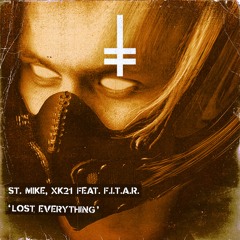 St. Mike, Xk21 Feat. F.I.T.A.R. - Lost Everything [HEX Recordings]