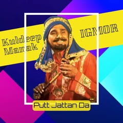 Putt Jattan Da (Remix)- Kuldeep Manak x IGMOR