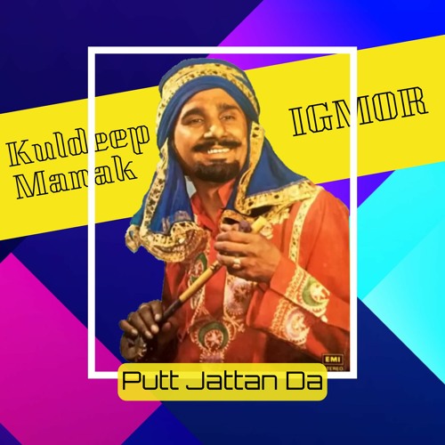 Putt Jattan Da (Remix)- Kuldeep Manak x IGMOR