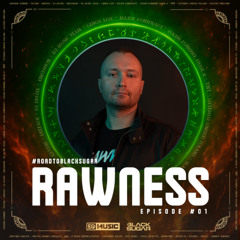 RAWNESS | ROAD TO BLACK SUGAR | HARDSTYLE & HARDCORE MIX | EPISODE 01