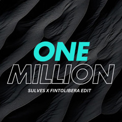 One Million - [Sulves x FintoLIbera edit]