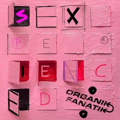 PREMIERE: Organik Fanatik - Sexperienced (Deja Vu)