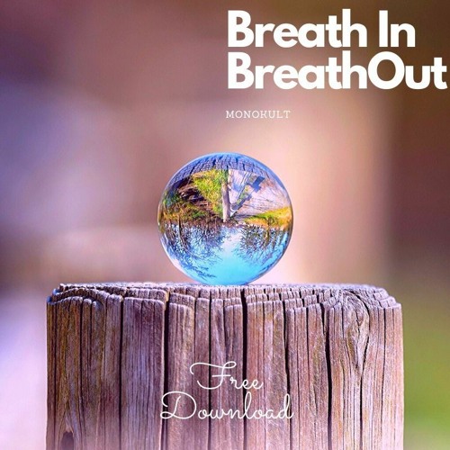 Monokult - Breath In, Breath Out [Free Download]