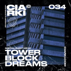 CIARKI 034 with TOWER BLOCK DREAMS