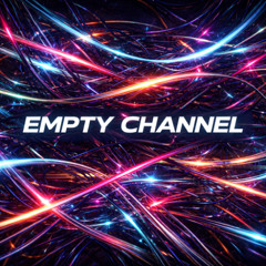 EMPTY CHANNEL