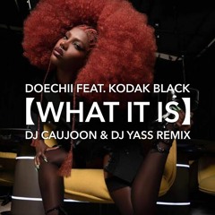 WHAT IT IS - DOECHII FEAT. KODAK BLACK - DJ CAUJOON & DJ YASS REMIX