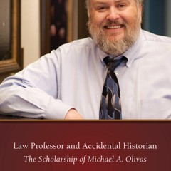 [PDF] DOWNLOAD Law Professor and Accidental Historian: The Scholarship of Michael A. Olivas