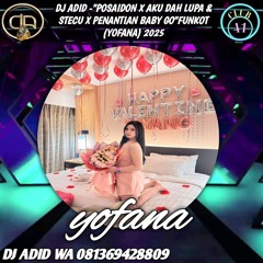 DJ ADID_"POSAIDON X AKU DAH LUPA & STECU X PENANTIAN BABY GO"FUNKOT (YOFANA) 2025